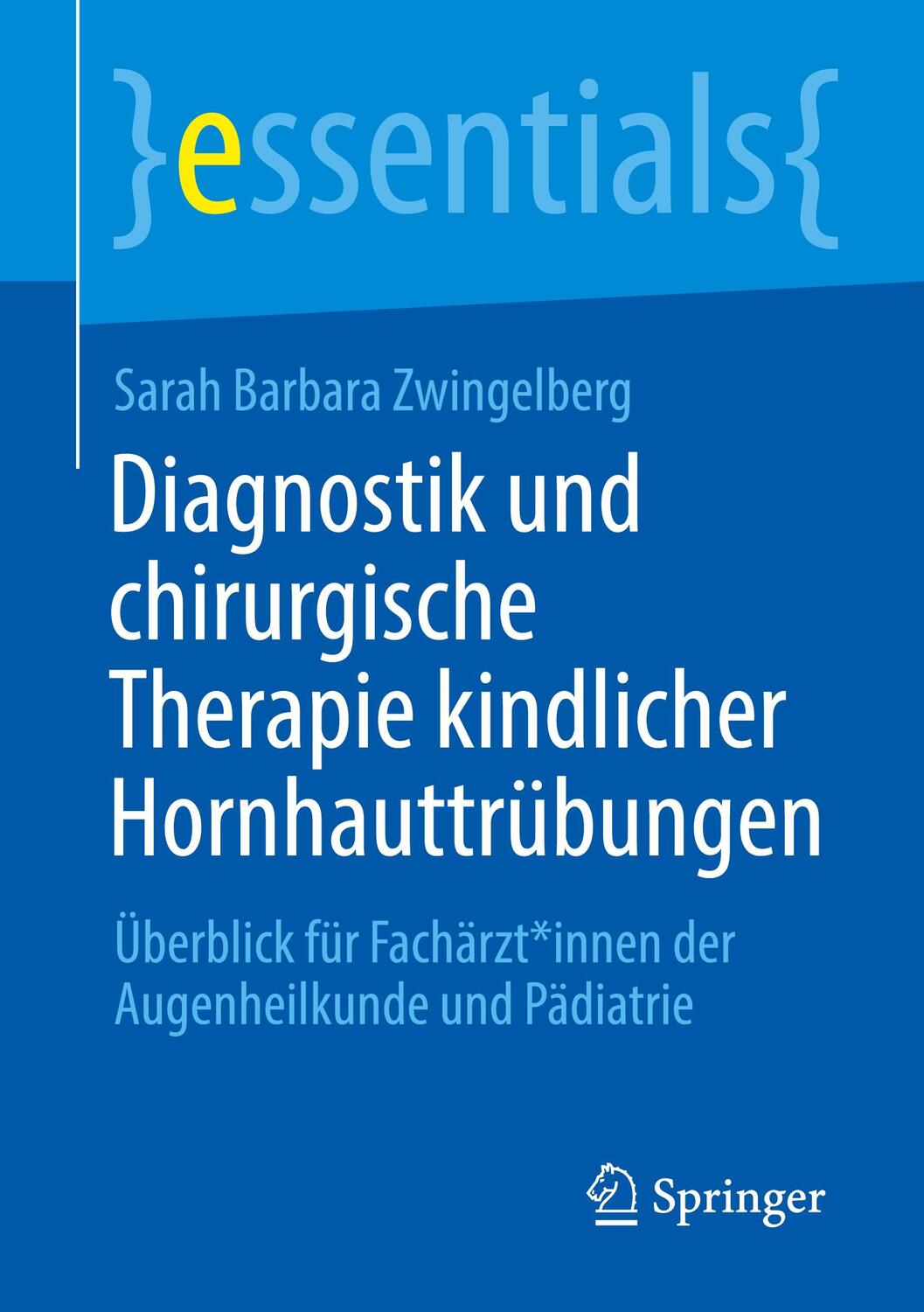 Cover: 9783662662656 | Diagnostik und chirurgische Therapie kindlicher Hornhauttrübungen
