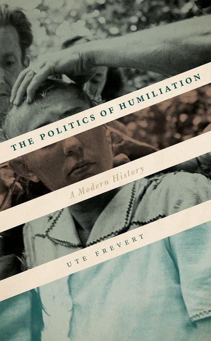 Cover: 9780198820314 | The Politics of Humiliation | A Modern History | Ute Frevert | Buch