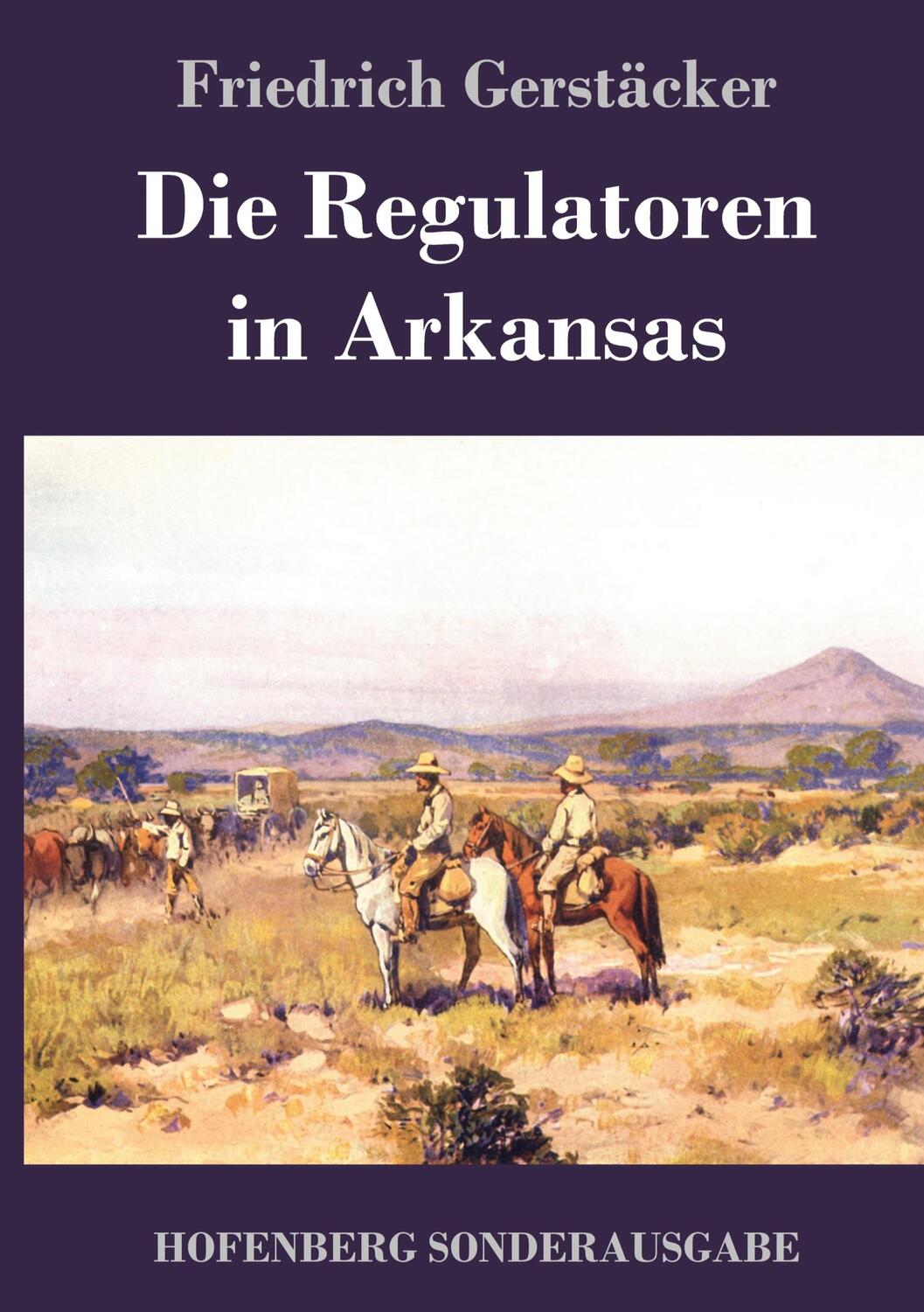 Cover: 9783743720527 | Die Regulatoren in Arkansas | Aus dem Waldleben Amerikas | Gerstäcker