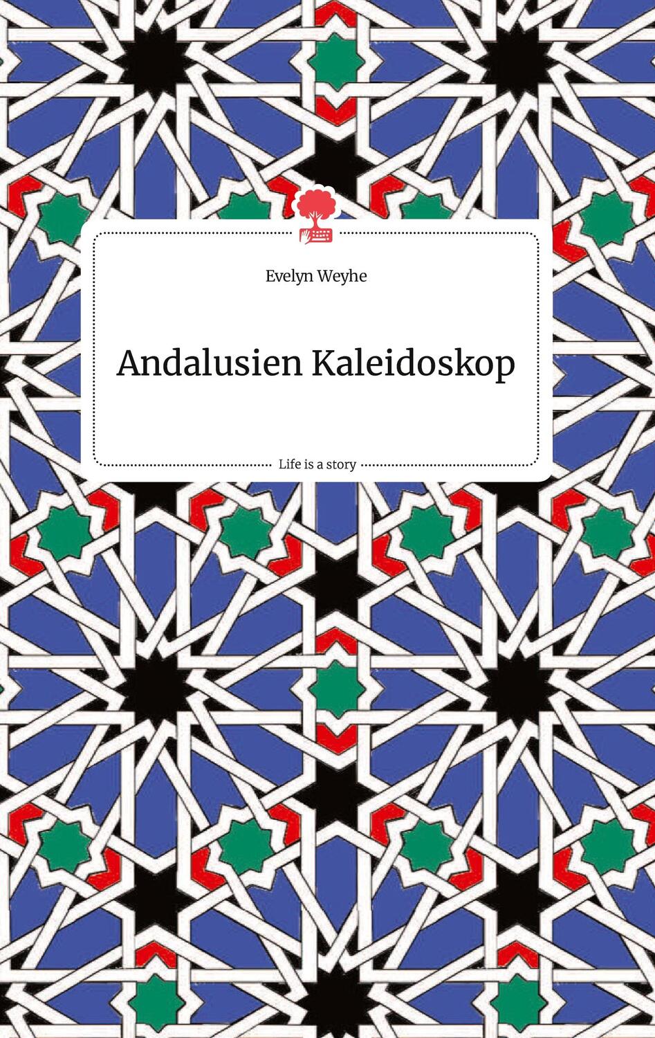 Cover: 9783990879092 | Andalusien Kaleidoskop. Life is a Story - story.one | Evelyn Weyhe