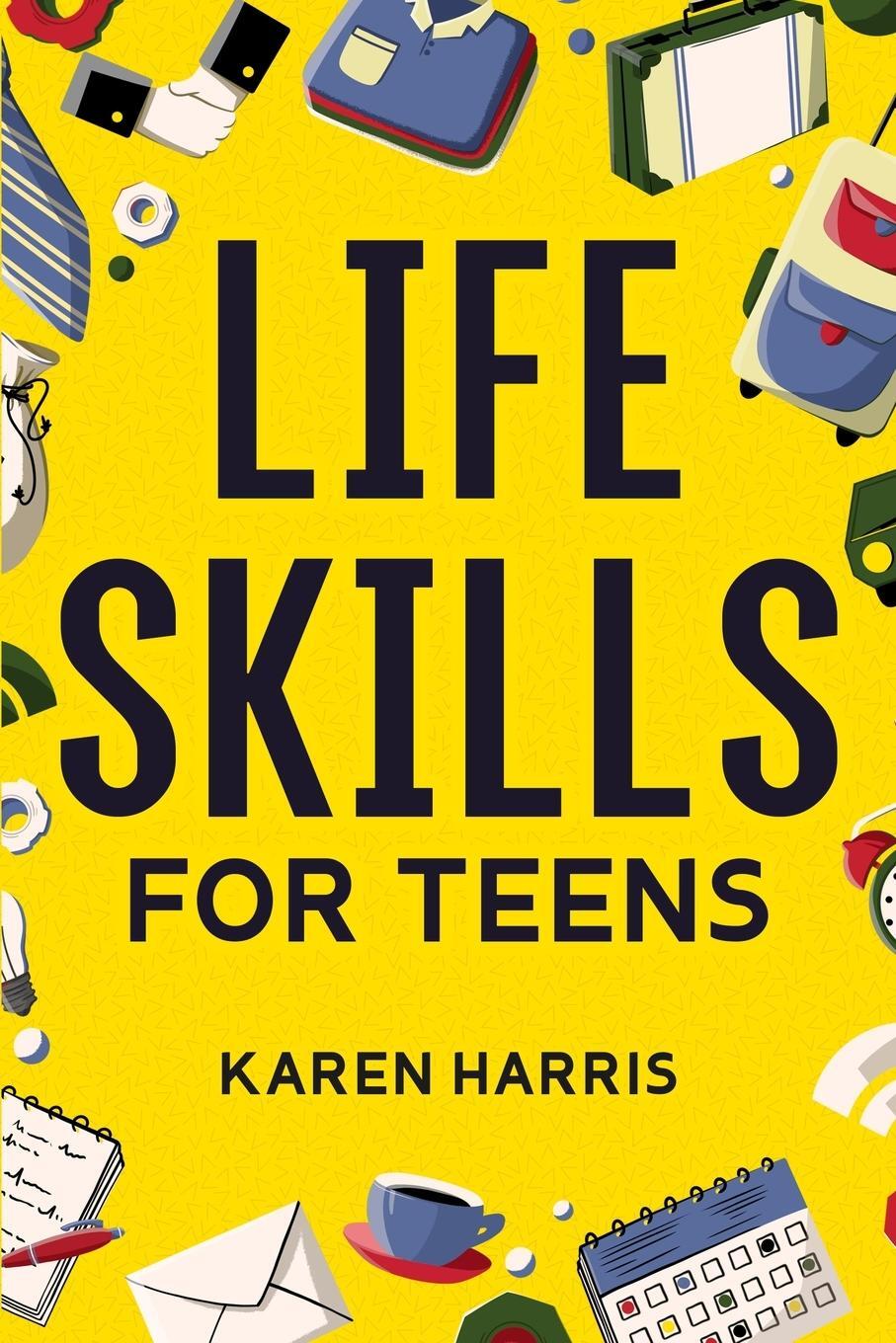 Cover: 9781951806408 | Life Skills for Teens | Karen Harris | Taschenbuch | Paperback | 2021
