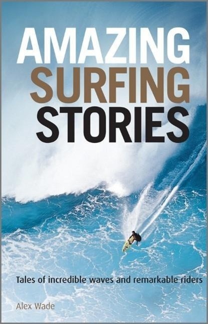Cover: 9781119942542 | Amazing Surfing Stories: Tales of Incredible Waves & Remarkable Riders