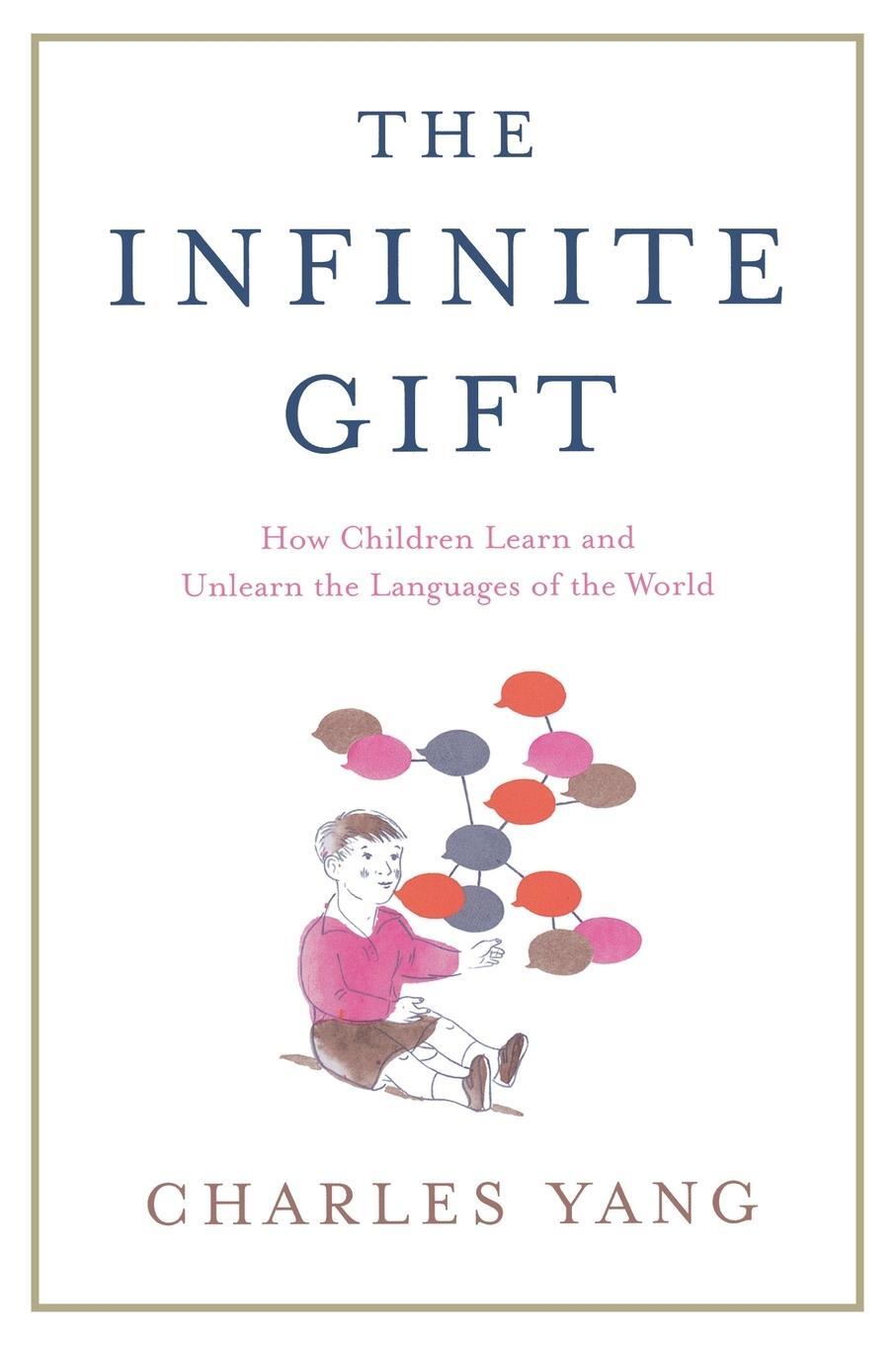 Cover: 9781451612998 | The Infinite Gift | How Children Learn and Unlearn the Languages of Th