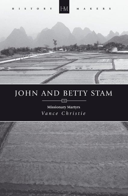 Cover: 9781845503765 | John and Betty Stam | Missionary Martyrs | Vance Christie | Buch