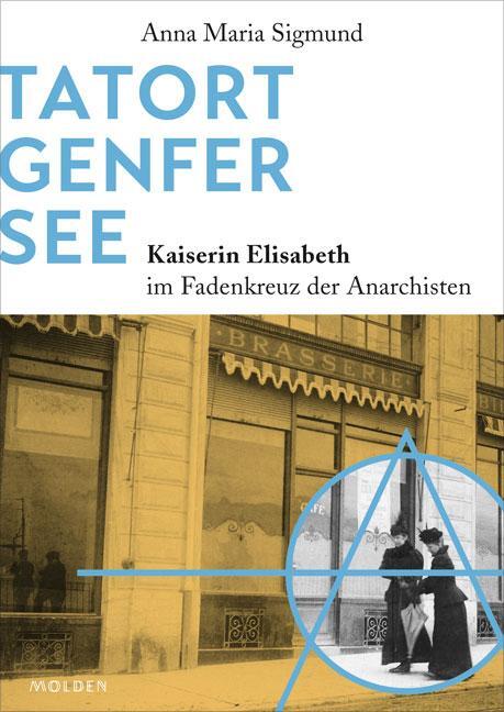 Cover: 9783222150531 | Tatort Genfer See | Kaiserin Elisabeth im Fadenkreuz der Anarchisten