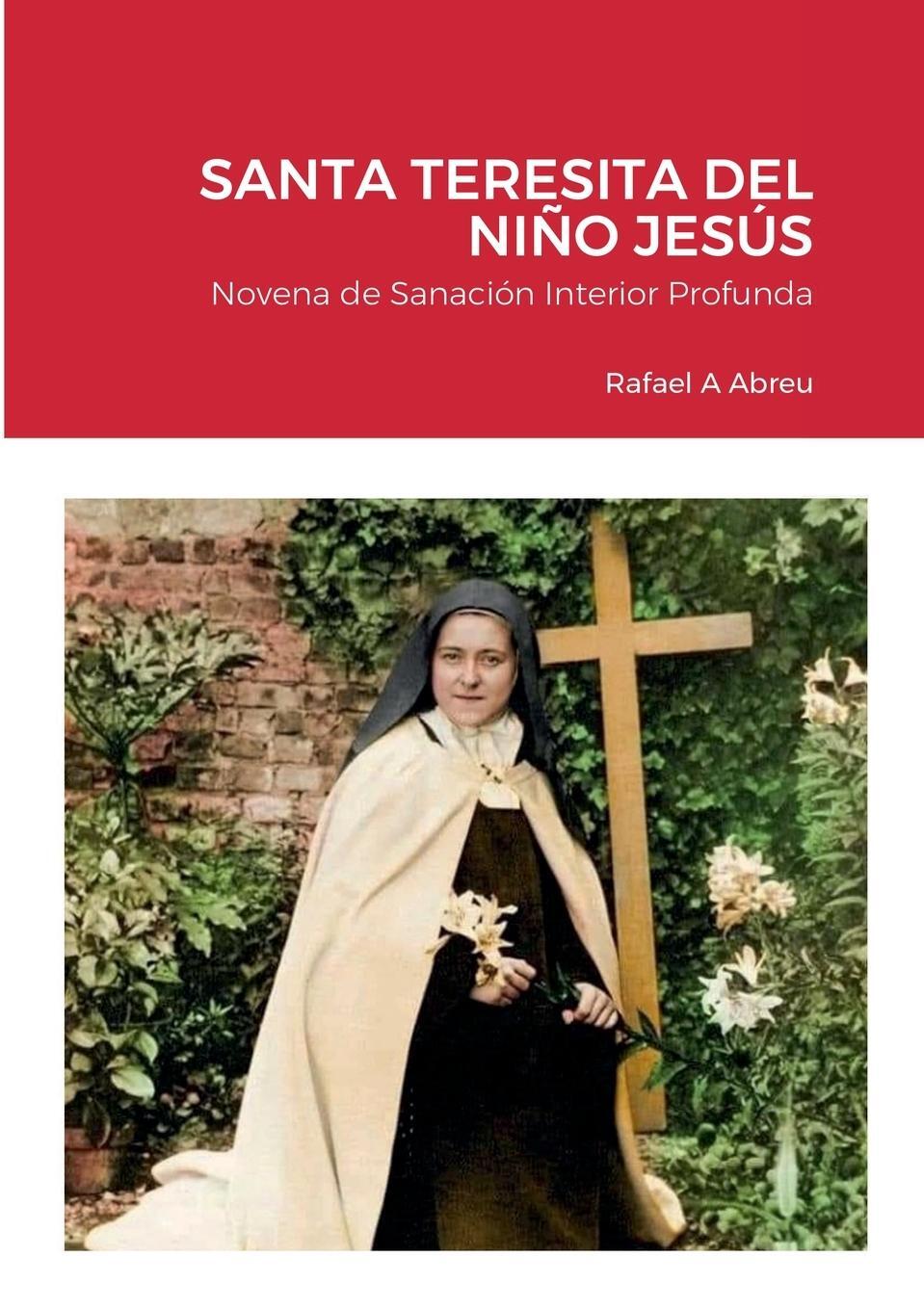 Cover: 9781387639441 | NOVENA DE SANACIÓN INTERIOR A SANTA TERESITA DEL NIÑO JESÚS | Abreu