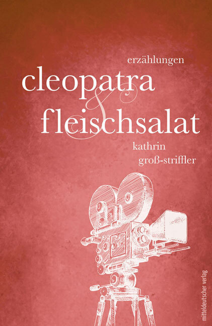 Cover: 9783963113802 | Cleopatra und Fleischsalat | Erzählungen | Kathrin Groß-Striffler