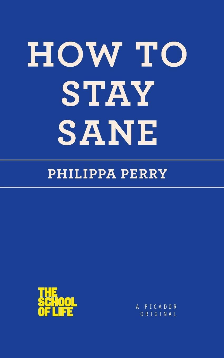 Cover: 9781250030634 | How to Stay Sane | Philippa Perry | Taschenbuch | Paperback | Englisch