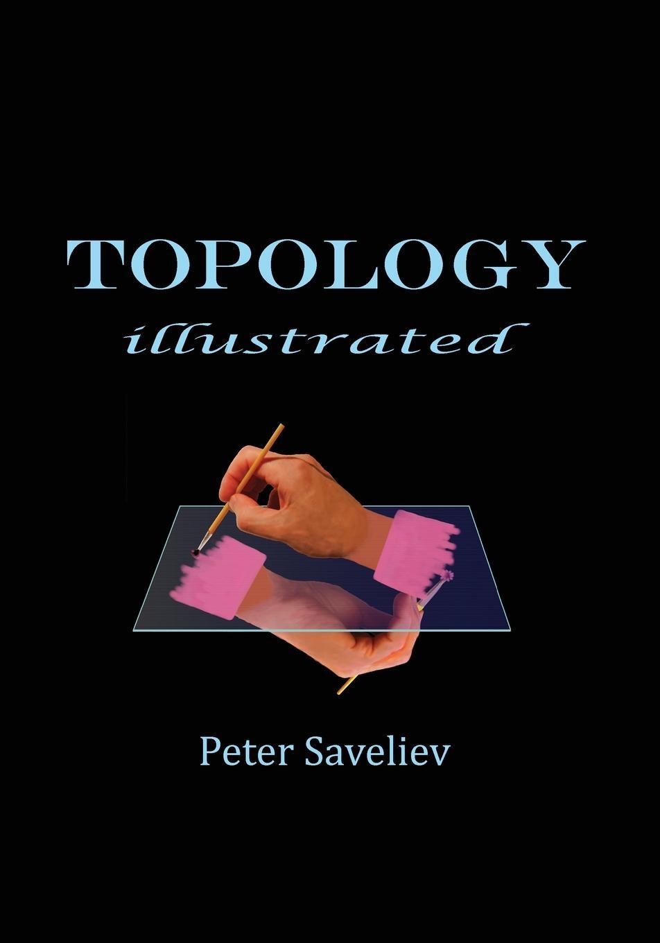 Cover: 9781087803463 | Topology Illustrated | Peter Saveliev | Taschenbuch | Paperback | 2016