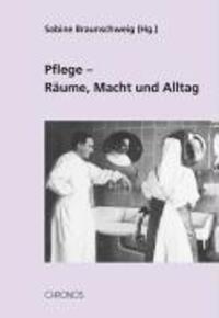 Cover: 9783034007825 | Pflege - Räume, Macht und Alltag | Beiträge zur Geschichte der Pflege