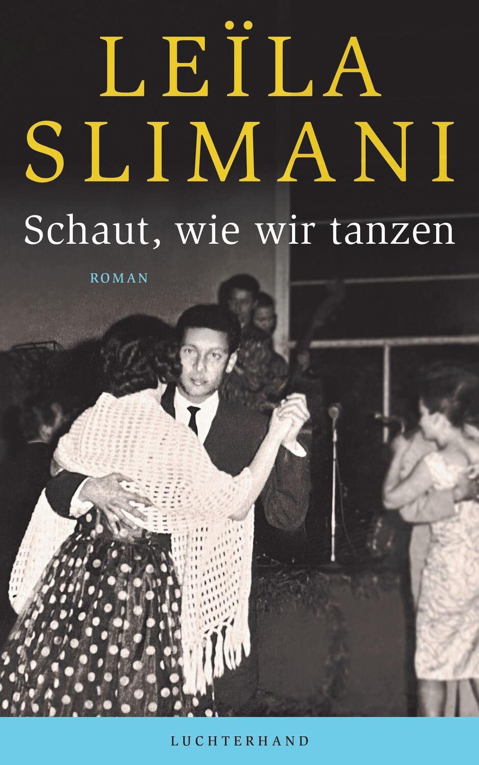 Cover: 9783630876474 | Schaut, wie wir tanzen | Roman | Leïla Slimani | Buch | Deutsch | 2022