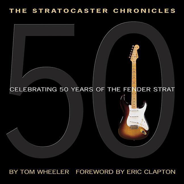 Cover: 9780634056789 | The Stratocaster Chronicles: Celebrating 50 Years of the Fender...