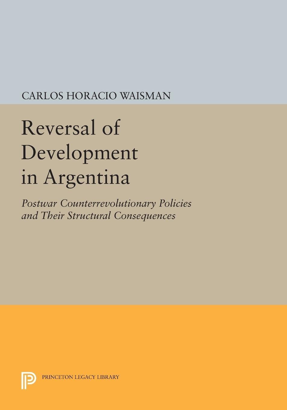 Cover: 9780691604565 | Reversal of Development in Argentina | Carlos Horacio Waisman | Buch
