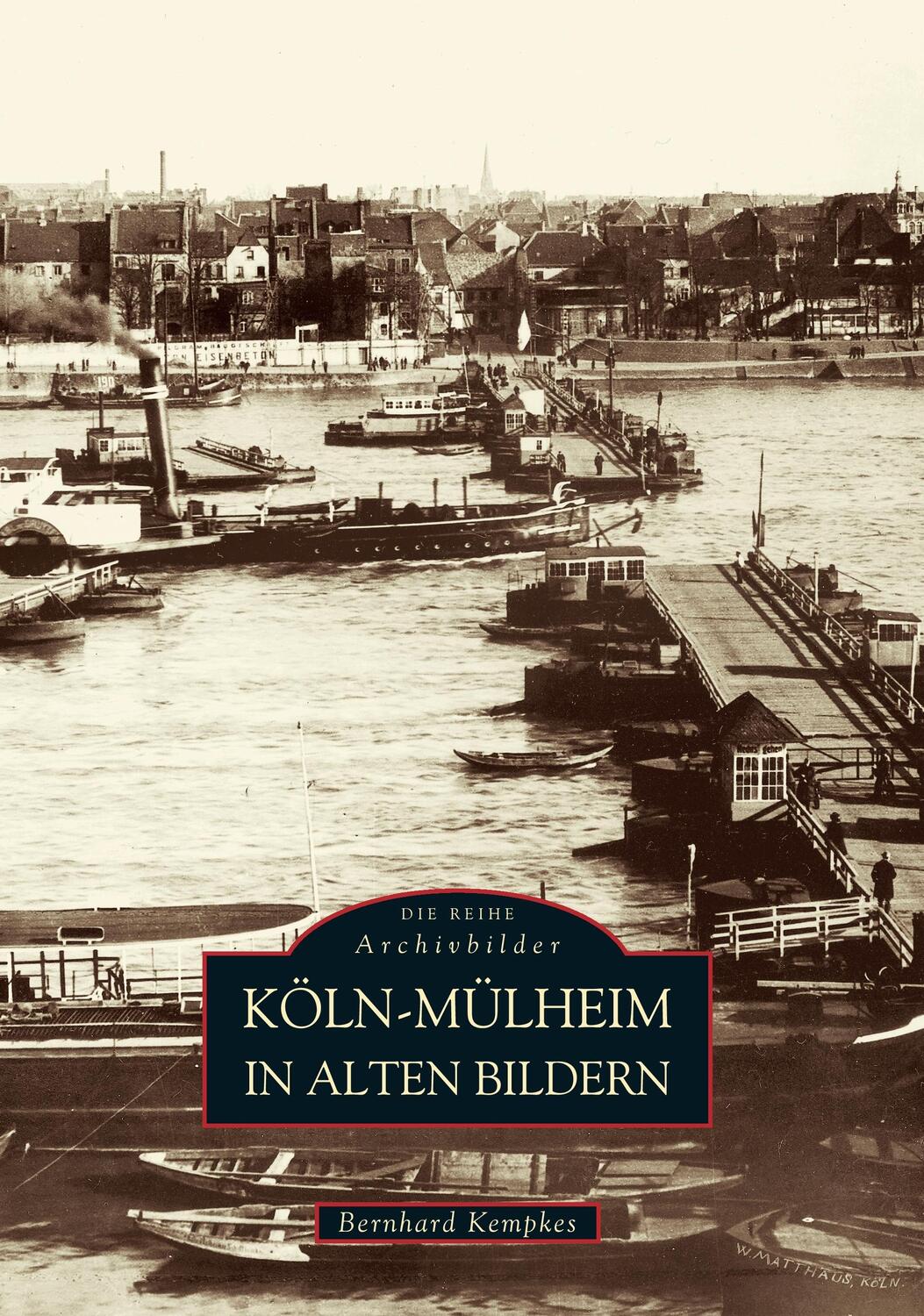 Cover: 9783897024922 | Köln-Mülheim in alten Bildern | Bernhard Kempkes | Taschenbuch | 2016