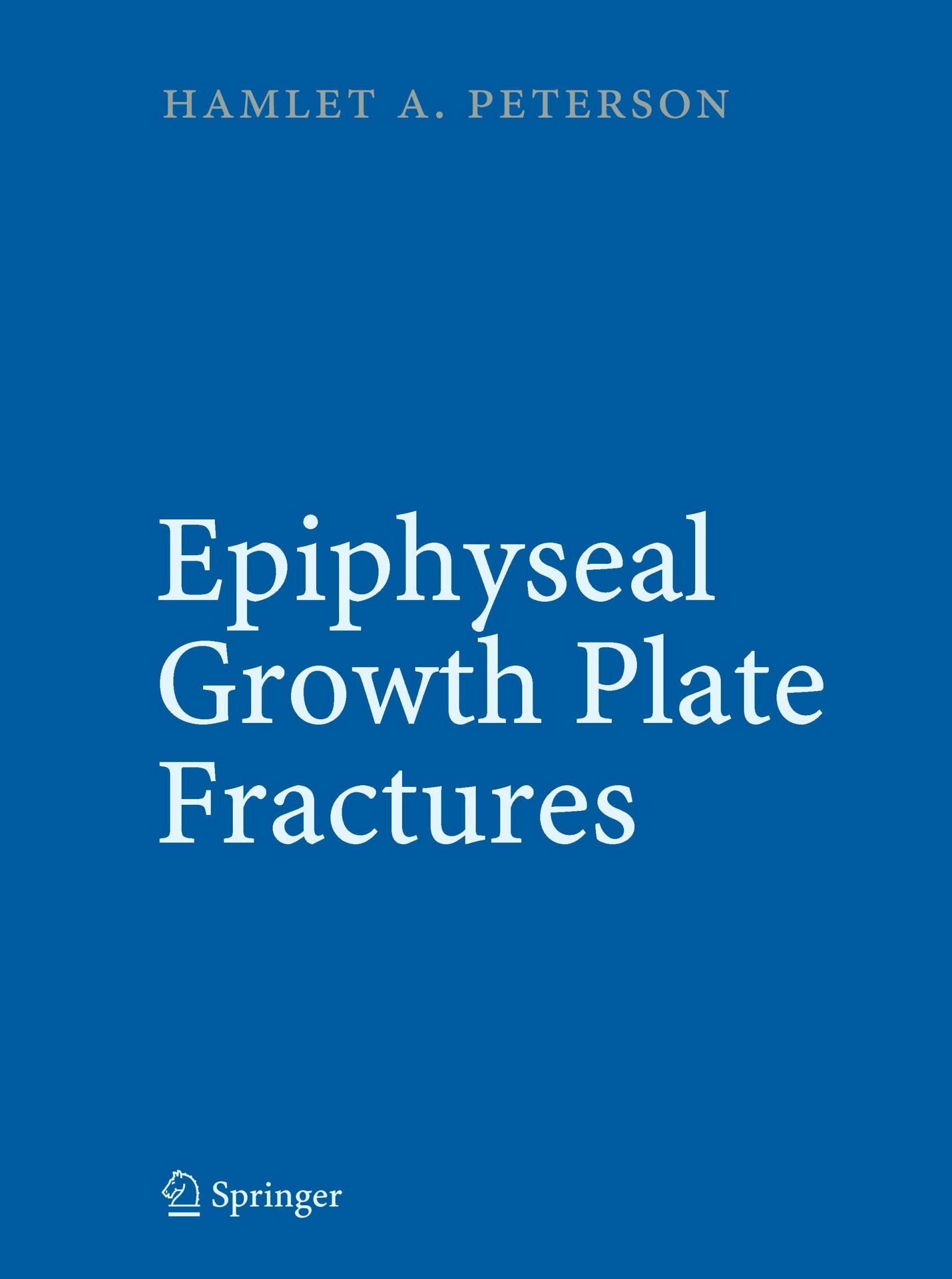 Cover: 9783540338017 | Epiphyseal Growth Plate Fractures | Hamlet A. Peterson | Buch | xix