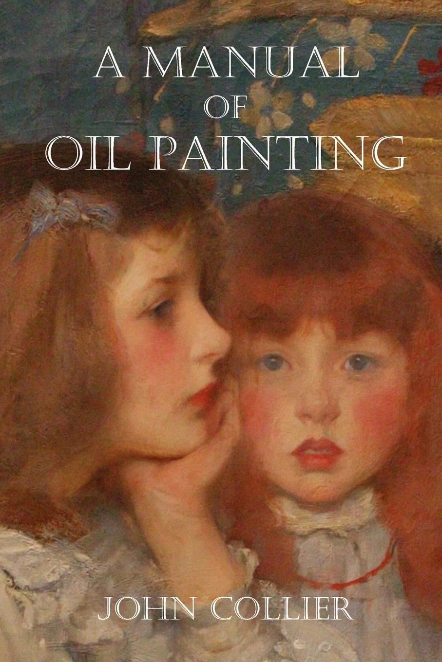 Cover: 9781847288752 | A Manual of Oil Painting | John Collier | Taschenbuch | Paperback