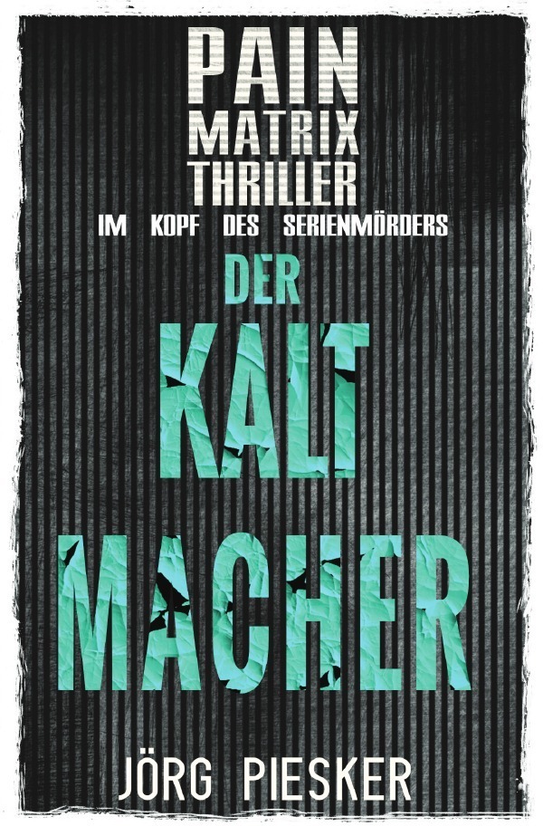 Cover: 9783758475320 | Der Kaltmacher: Pain Matrix Thriller - im Kopf des Serienmörders