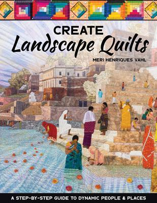 Cover: 9781644030127 | Create Landscape Quilts | Meri Henriques Vahl | Taschenbuch | 2021
