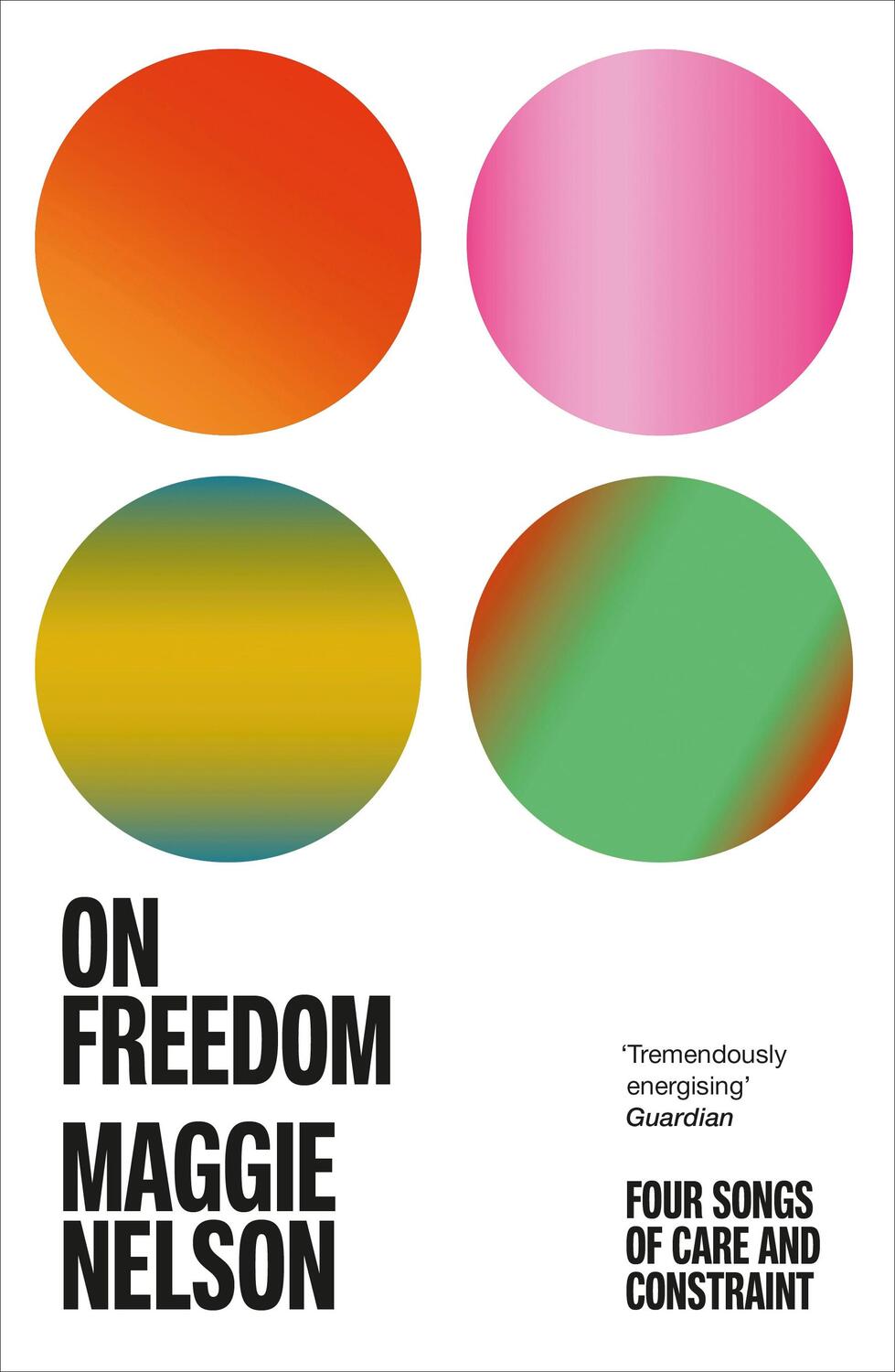 Cover: 9781529113341 | On Freedom | Four Songs of Care and Constraint | Maggie Nelson | Buch