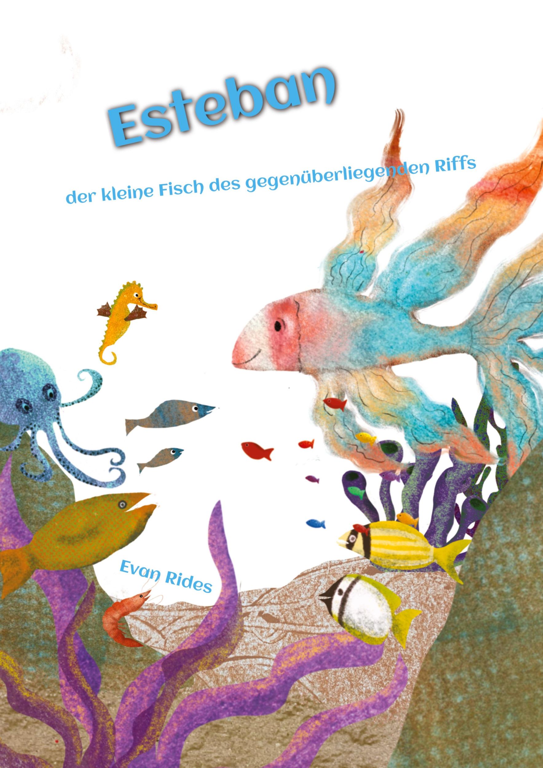 Cover: 9783384168122 | Esteban | der kleine Fisch des gegenüberliegenden Riffs | Evan Rides