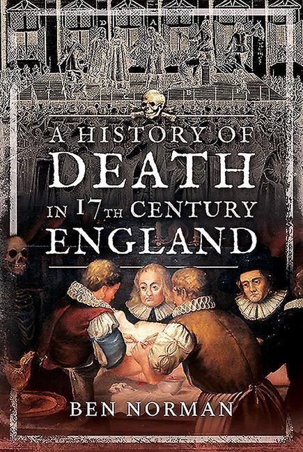 Cover: 9781526755261 | A History of Death in 17th Century England | Ben Norman | Taschenbuch