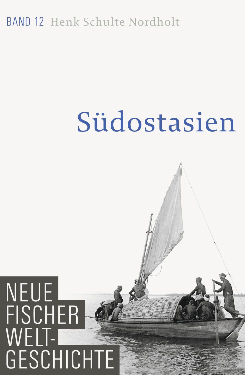 Cover: 9783100108425 | Neue Fischer Weltgeschichte. Band 12 | Südostasien | Nordholt | Buch