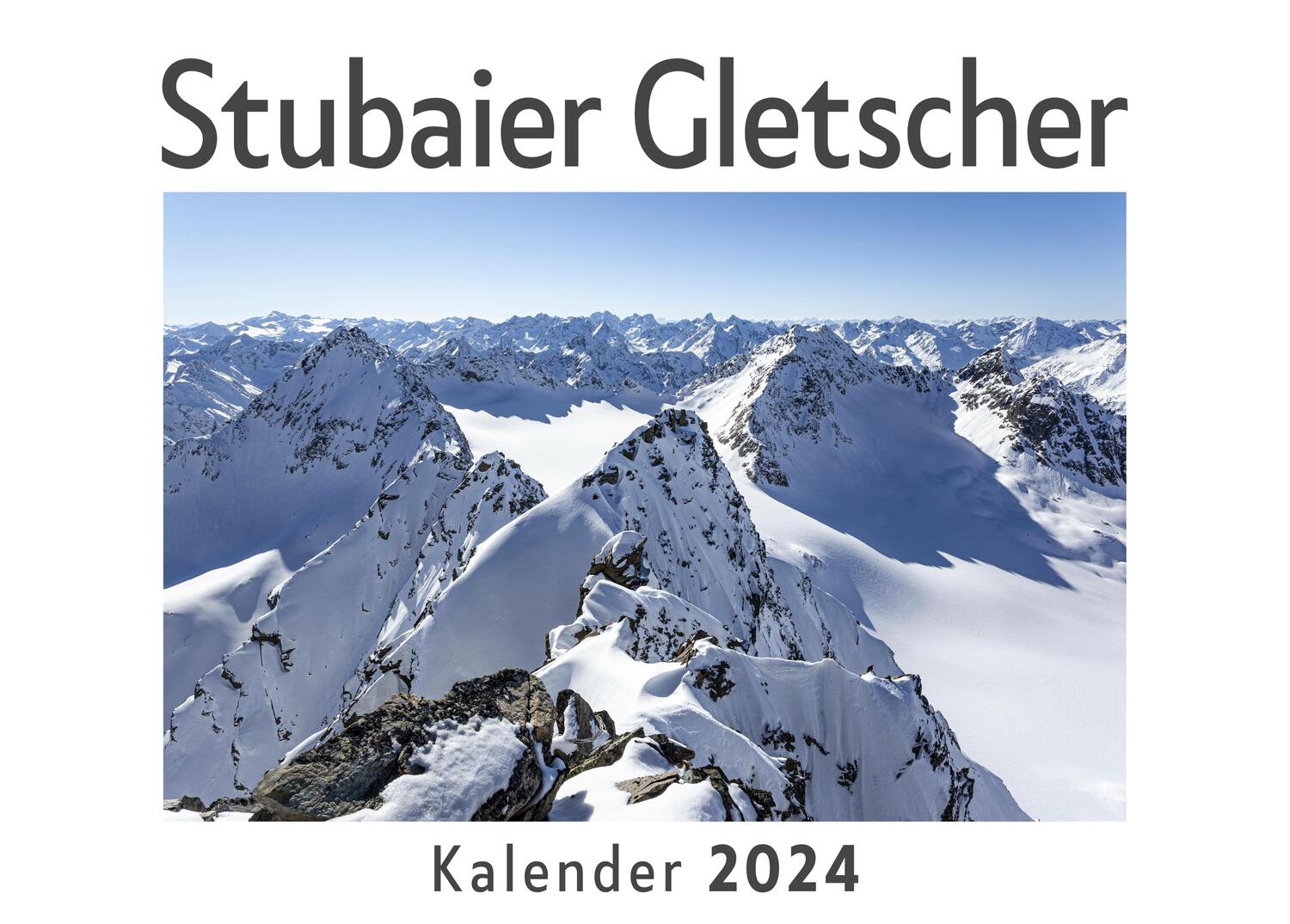 Cover: 9783750556034 | Stubaier Gletscher (Wandkalender 2024, Kalender DIN A4 quer,...