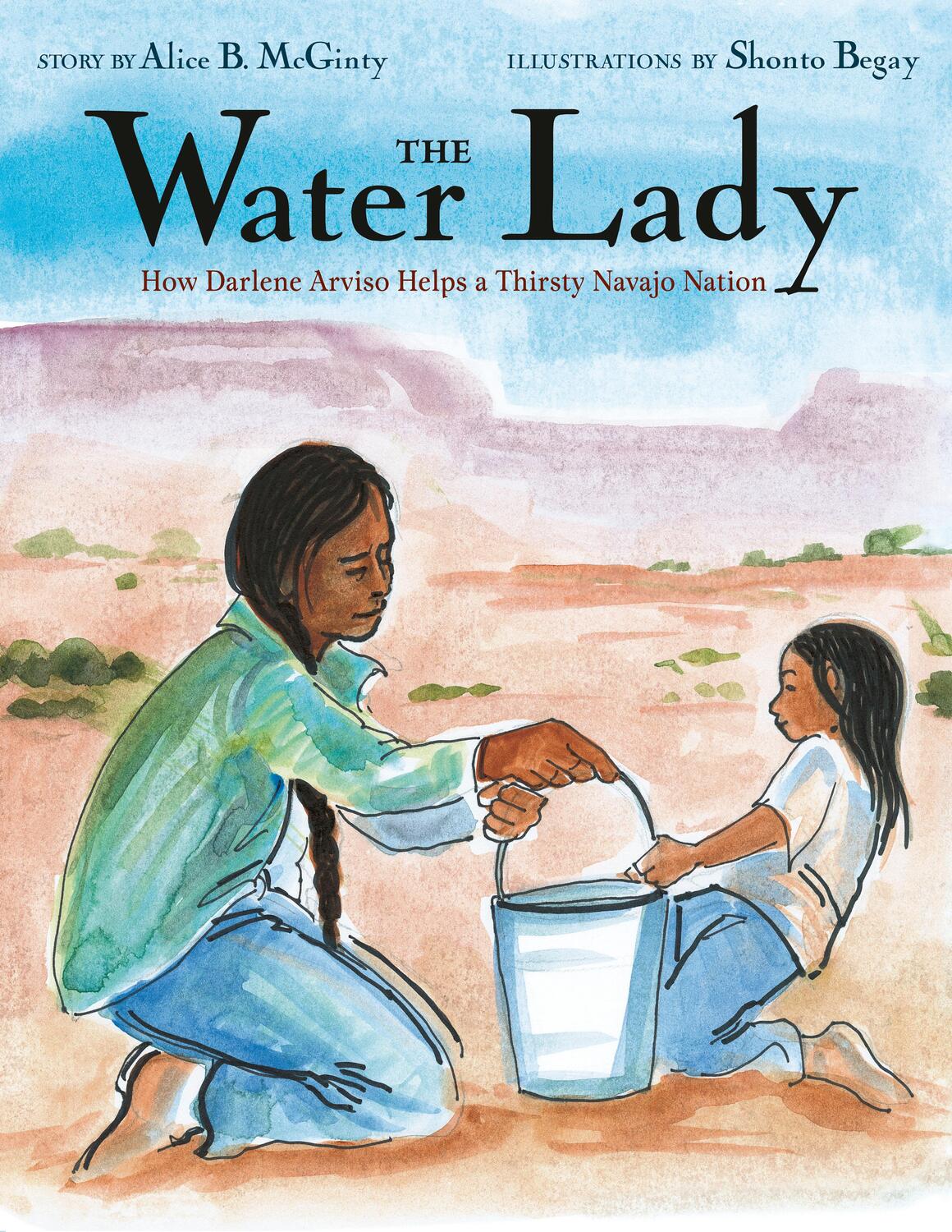 Cover: 9780525645009 | The Water Lady | How Darlene Arviso Helps a Thirsty Navajo Nation