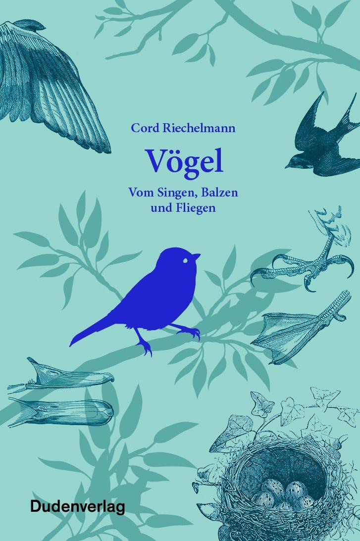 Cover: 9783411710546 | Vögel | Vom Singen, Balzen und Fliegen | Cord Riechelmann | Buch