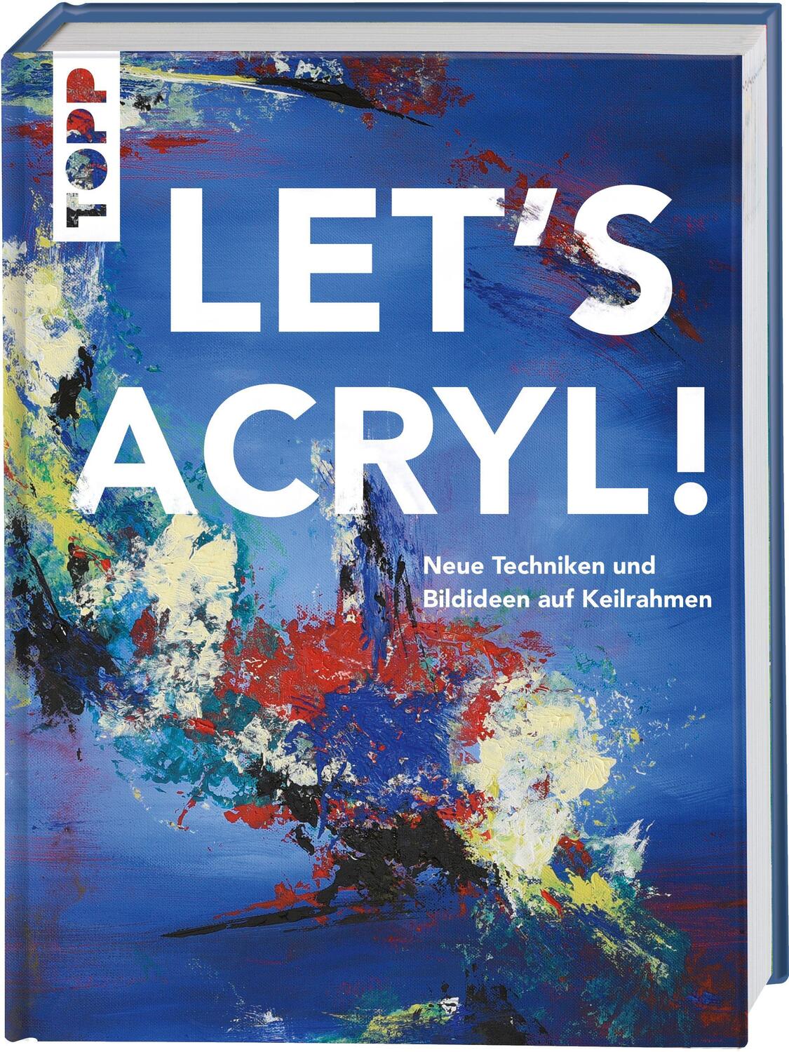 Cover: 9783772447044 | Let's Acryl! | Neue Techniken und Bildideen auf Keilrahmen | Buch