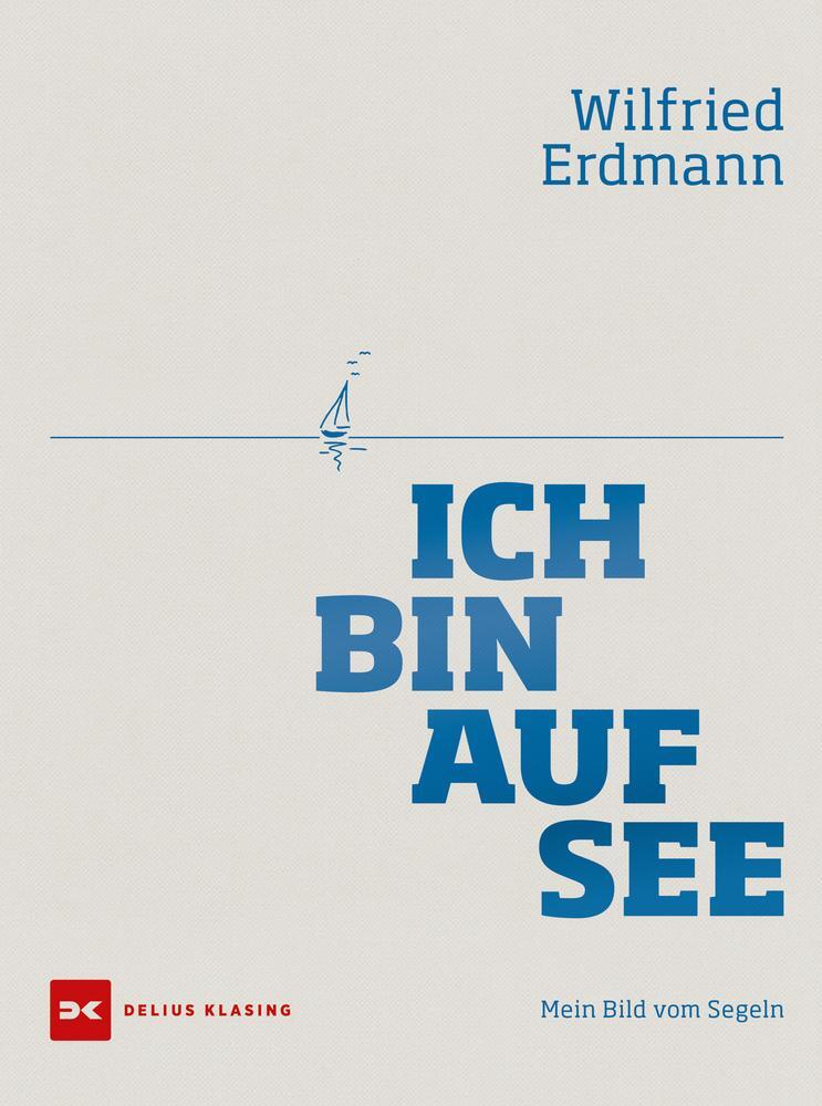 Cover: 9783667118530 | Ich bin auf See | Mein Bild vom Segeln | Wilfried Erdmann | Buch