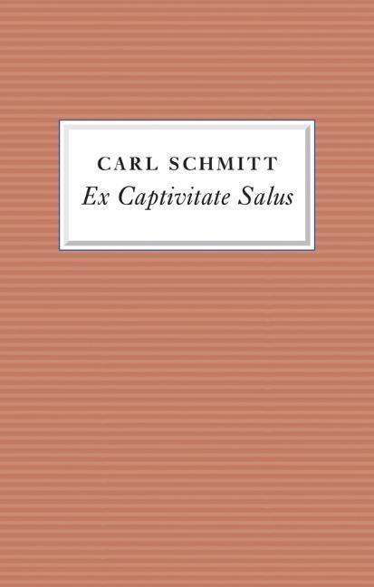 Cover: 9781509511648 | Ex Captivitate Salus | Experiences, 1945 - 47 | Carl Schmitt | Buch