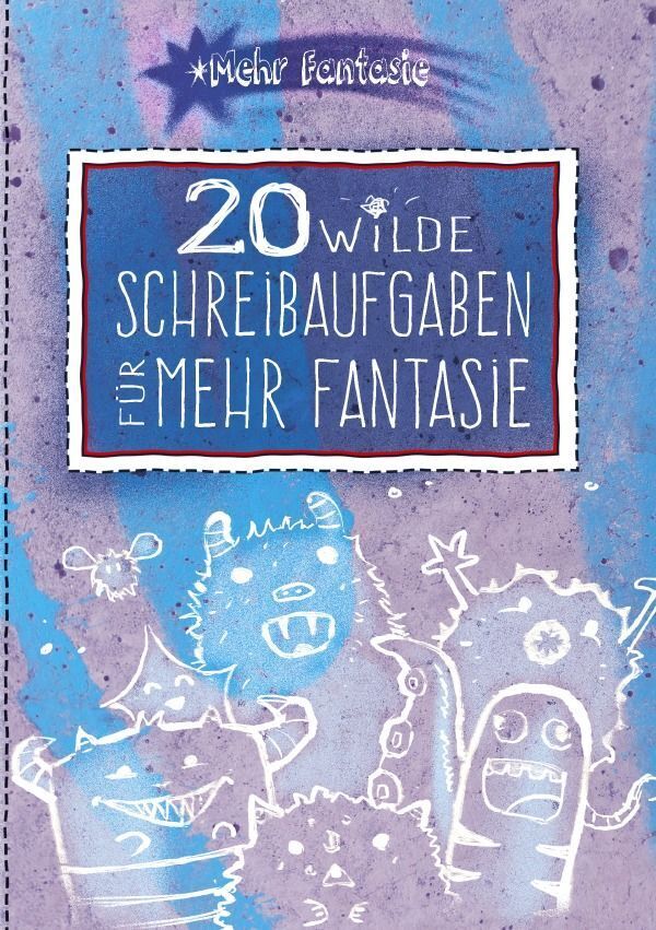 Cover: 9783758472459 | 20 wilde Schreibaufgaben für mehr Fantasie | DE | Stefanie Begerow