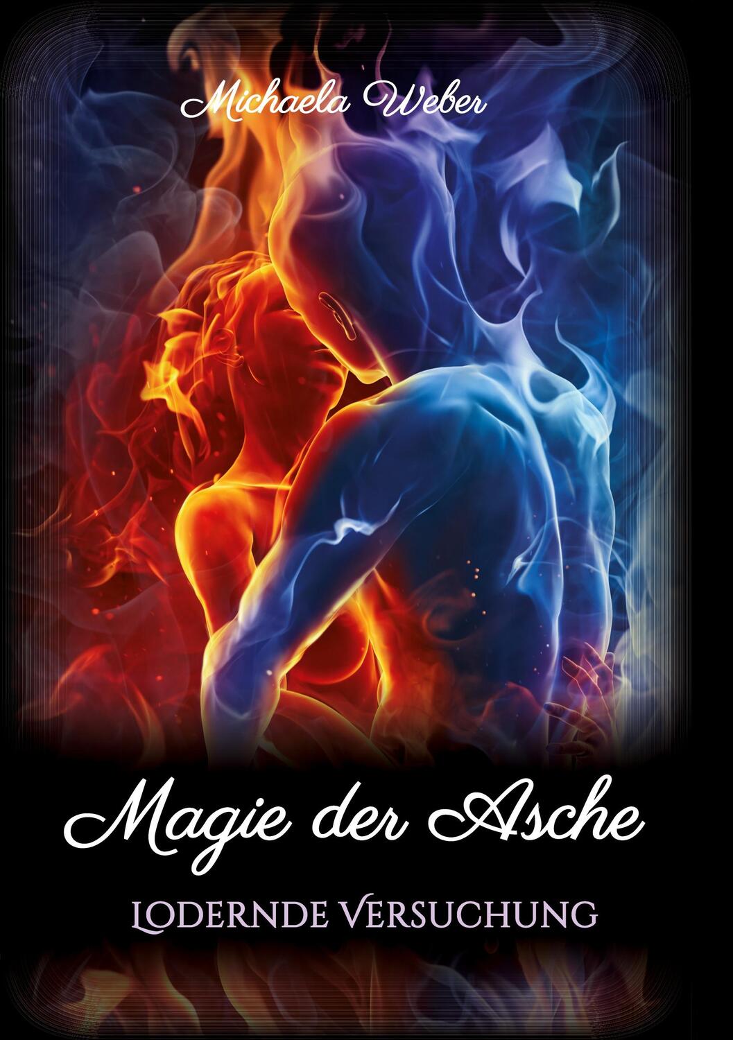 Cover: 9783347246829 | Magie der Asche | Lodernde Versuchung | Michaela Weber | Taschenbuch