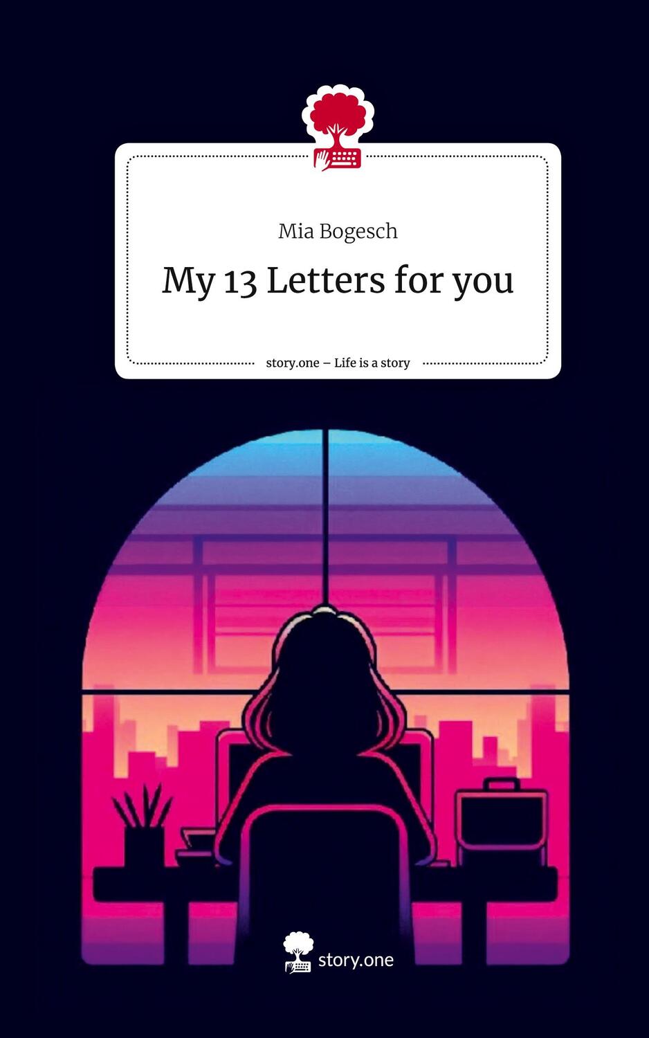 Cover: 9783711539939 | My 13 Letters for you. Life is a Story - story.one | Mia Bogesch