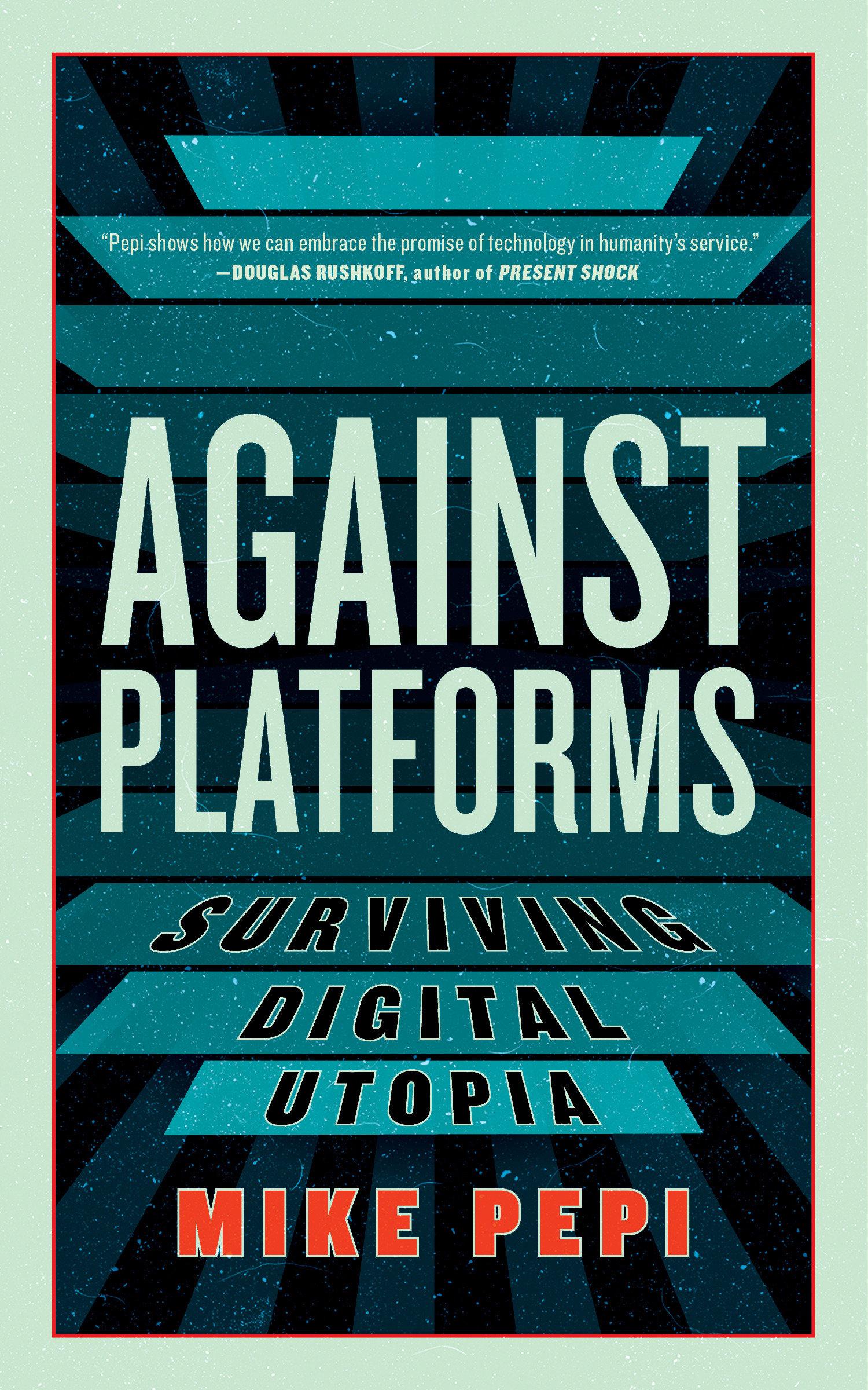 Cover: 9781685891374 | Against Platforms | Surviving Digital Utopia | Mike Pepi | Taschenbuch