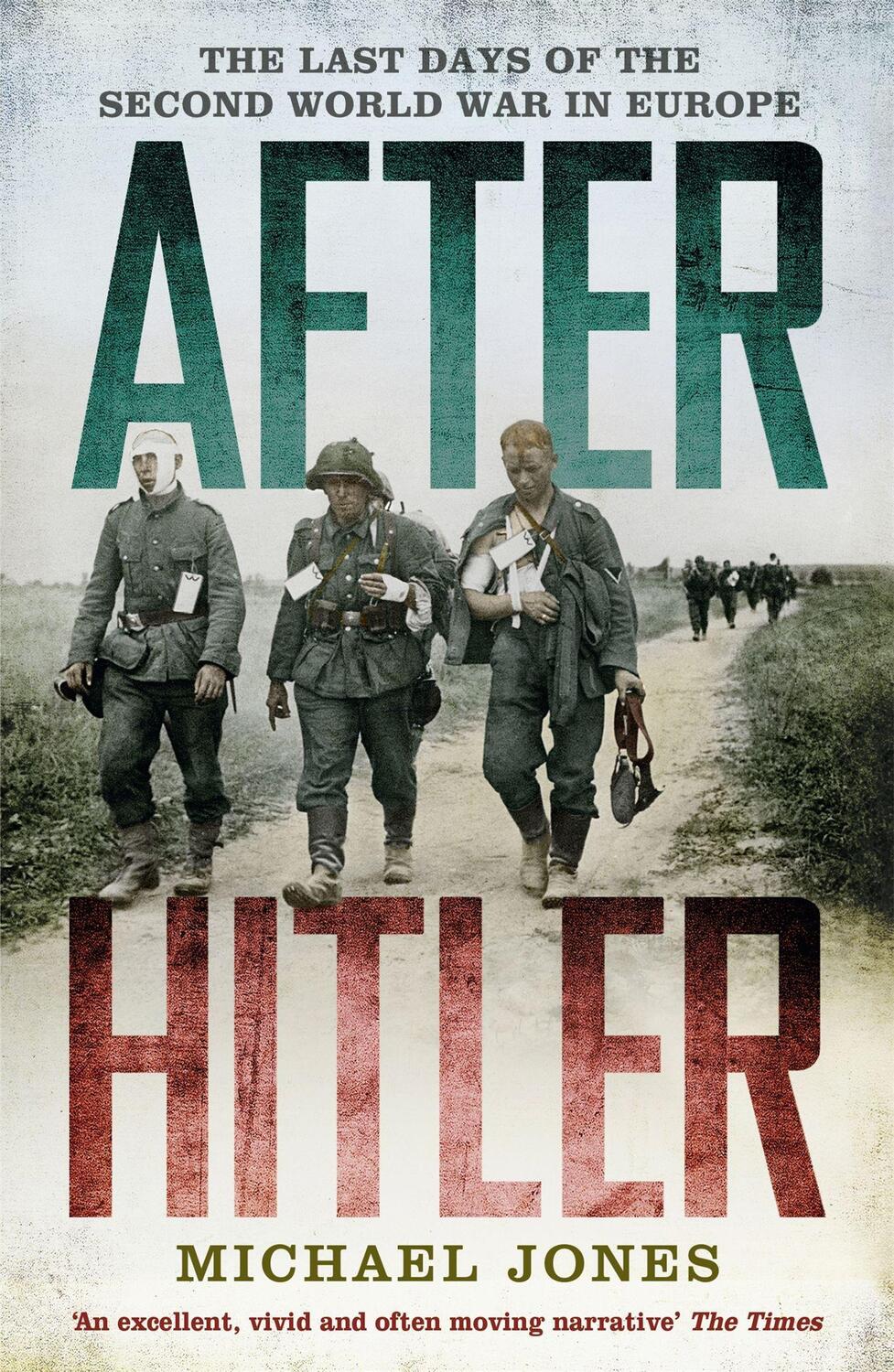Cover: 9781848544963 | After Hitler | The Last Days of the Second World War in Europe | Jones