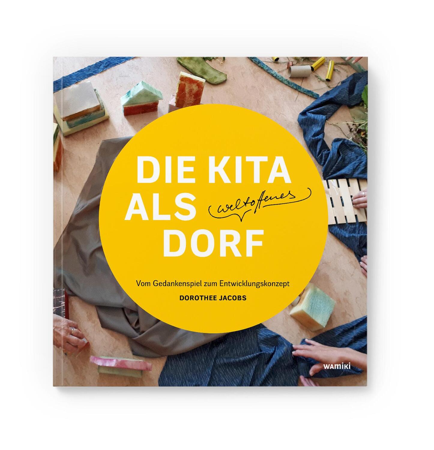 Cover: 9783945810934 | Die Kita als weltoffenes Dorf | Dorothee Jacobs | Taschenbuch | 2020