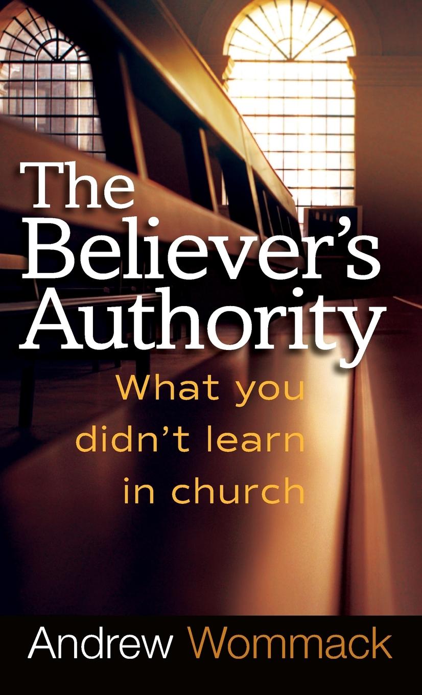 Cover: 9781680313383 | Believer's Authority | What You Didn't Learn in Church | Wommack