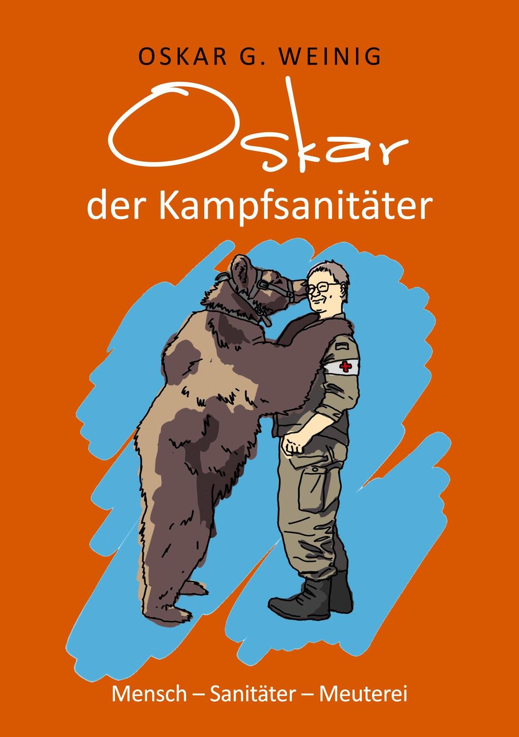 Cover: 9783753494272 | Oskar, der Kampfsanitäter | Mensch - Sanitäter - Meuterei | Weinig