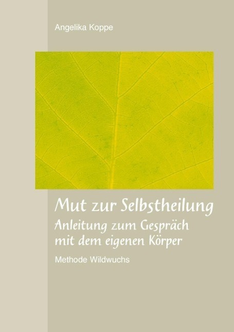 Cover: 9783000374890 | Mut zur Selbstheilung | Angelika Koppe | Taschenbuch | Deutsch | 2012