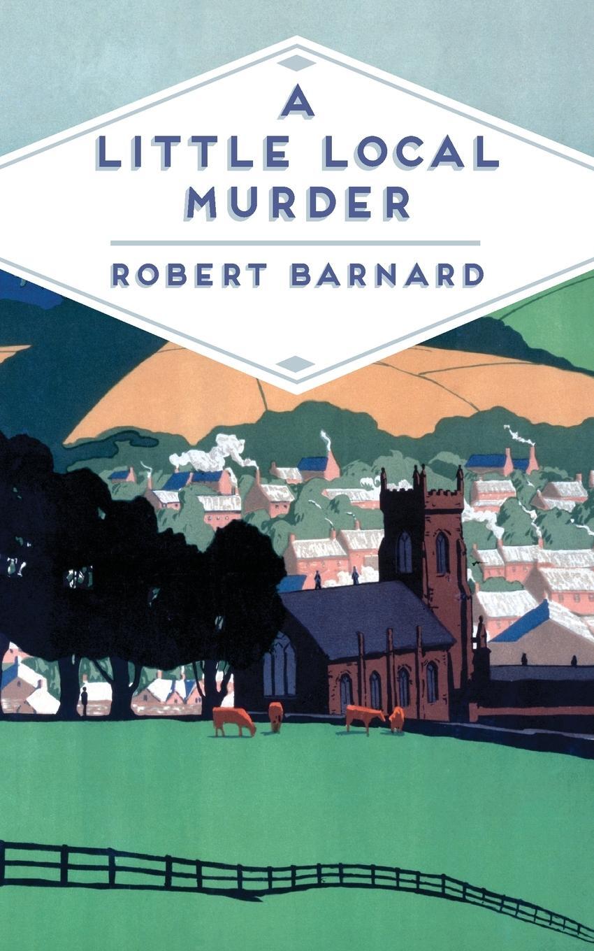 Cover: 9781509813216 | A Little Local Murder | Robert Barnard | Taschenbuch | Paperback | Pan