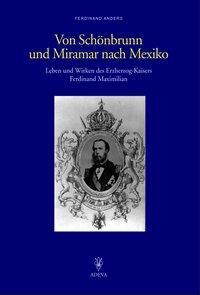 Cover: 9783201018999 | Von Schönbrunn und Miramar nach Mexiko | Ferdinand Anders | Buch