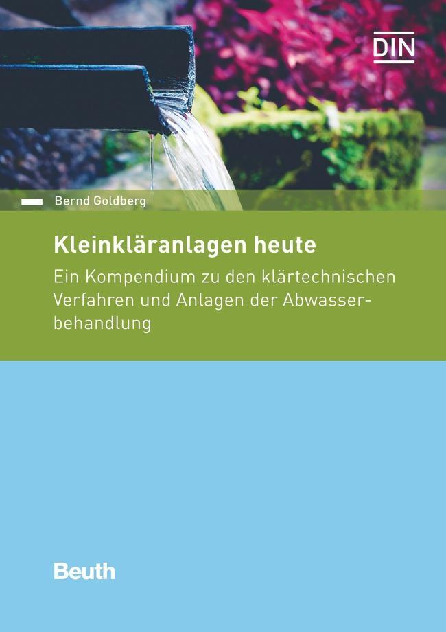 Cover: 9783410282020 | Kleinkläranlagen heute | Bernd Goldberg | Buch | Beuth Praxis | 625 S.