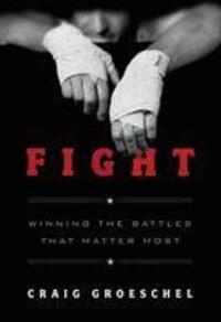 Cover: 9780310338598 | Fight | Winning the Battles That Matter Most | Craig Groeschel | Buch