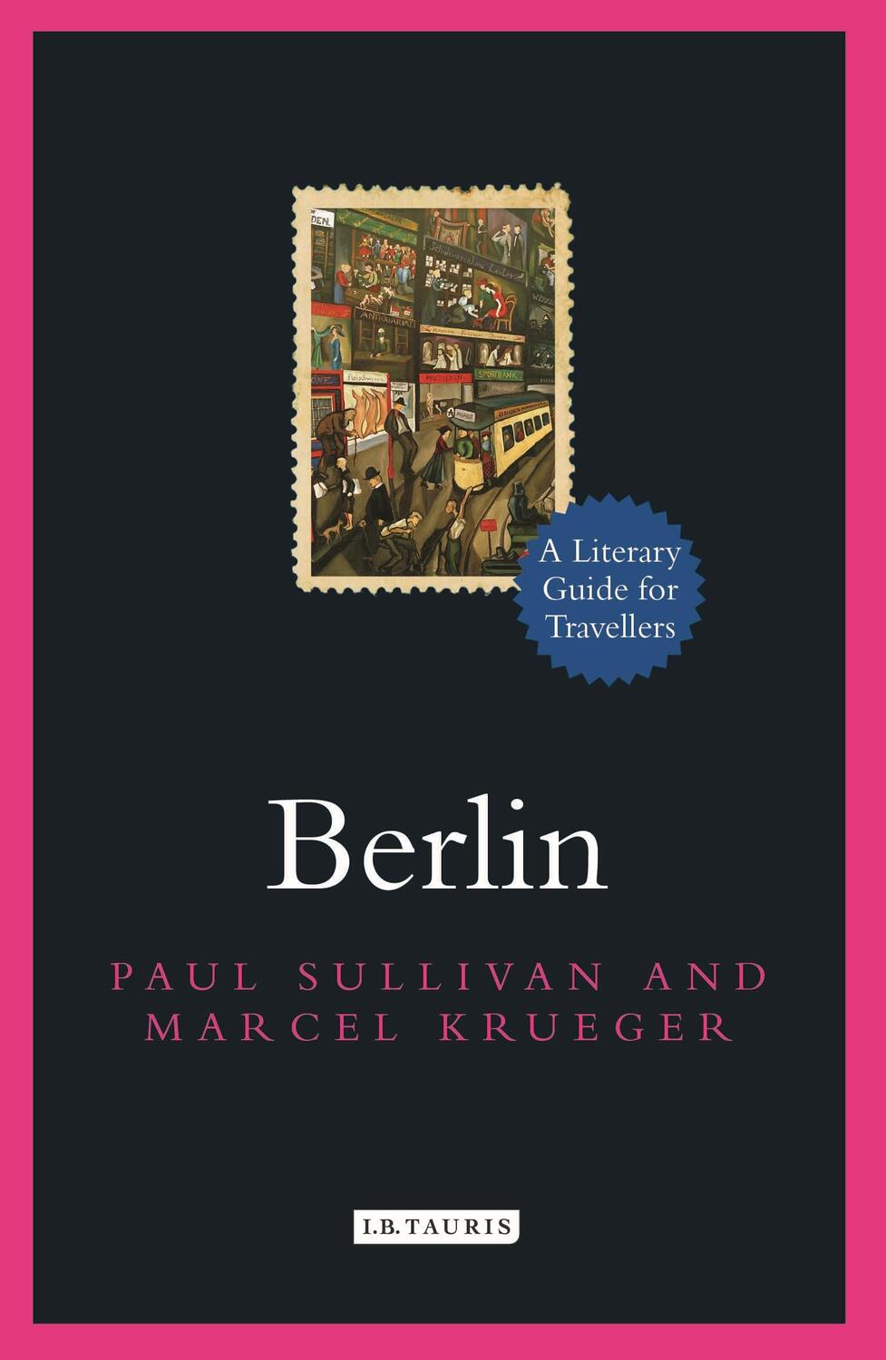 Cover: 9780755654222 | Berlin | A Literary Guide for Travellers | Paul Sullivan (u. a.)