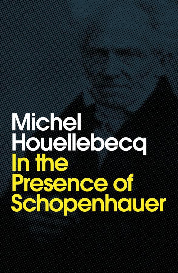 Cover: 9781509543250 | In the Presence of Schopenhauer | Michel Houellebecq | Taschenbuch