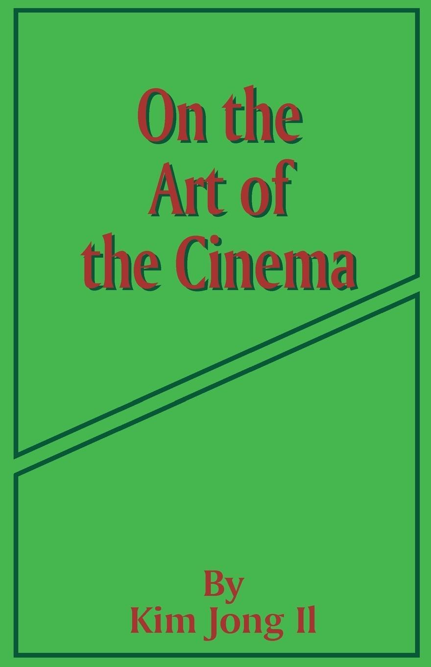 Cover: 9780898756135 | On the Art of the Cinema | April 11,1973 | Kim Jong Il | Taschenbuch