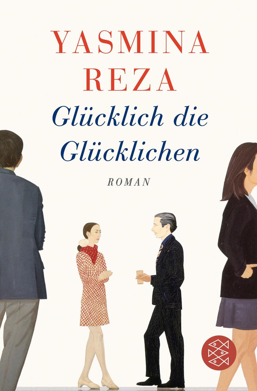 Cover: 9783596032679 | Glücklich die Glücklichen | Yasmina Reza | Taschenbuch | Deutsch