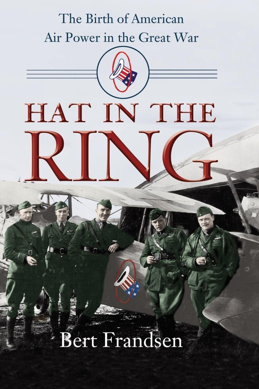 Cover: 9781588342812 | Hat in the Ring | The Birth of American Air Power in the Great War